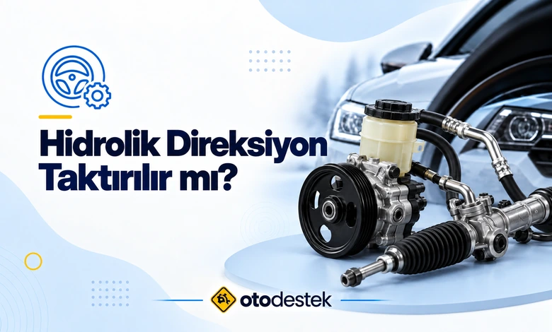 Arabaya Sonradan Hidrolik Direksiyon Taktırılır mı?